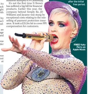  ??  ?? FREE Katy Perry on Apple Music
