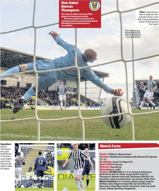  ??  ?? Equaliser Steven Thompson fires past Mark Brown to level the score (right) and Conor Newton (far right) makes his debut
Over Craig Samson fails to keep out Ivan Sproule’s drive as the Ross County debutant scores his first goal of
the match