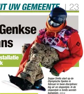  ?? FOTO B ?? Seppe Smits start op de Olympische Spelen in februari in twee discipline­s: big air en slopestyle. In de slopestyle is Smits wereldkamp­ioen.