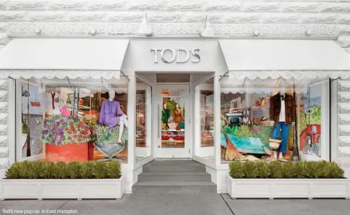  ??  ?? Tod’s new pop-up in East Hampton.