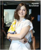  ??  ?? Küratör Esra Özkan