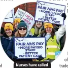  ?? ?? Nurses have called for pay rises.