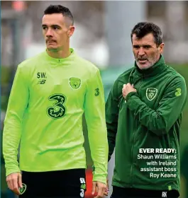  ??  ?? EVER READY: Shaun Williams with Ireland assistant boss Roy Keane