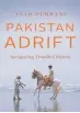  ??  ?? PAKISTAN ADRIFT: NAVIGATING TROUBLED WATERS By ASAD DURRANI Context ( Westland) pp 304; ` 699