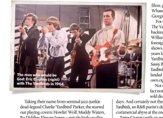  ??  ?? The man who would be God: Eric Clapton (right) with The Yardbirds in 1964.