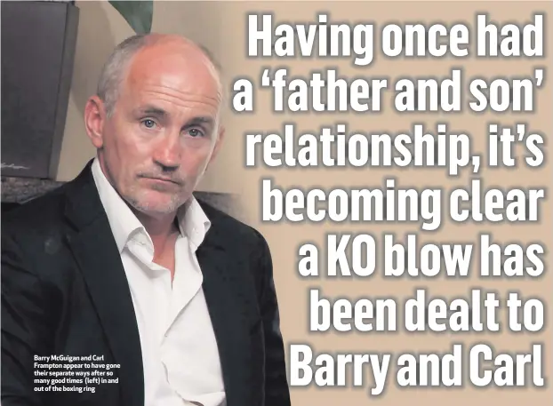  ??  ?? Barry McGuigan and Carl Frampton appear to have gone their separate ways after so many good times (left) in and out of the boxing ring