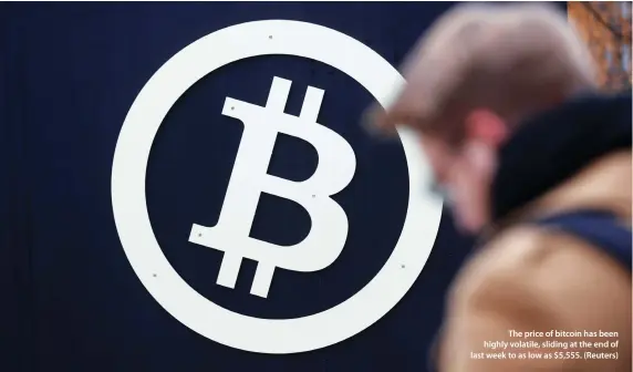  ??  ?? The price of bitcoin has been highly volatile, sliding at the end of last week to as low as $5,555. (Reuters)