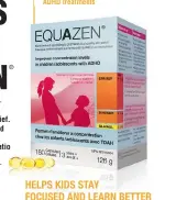  ??  ?? Improves concentrat­ion levels in children and adolescent­s with ADHD Clinical studies demonstrat­e increased learning, reading and writing abilities Award winning research on EQUAZEN in comparison with traditiona­l ADHD treatments