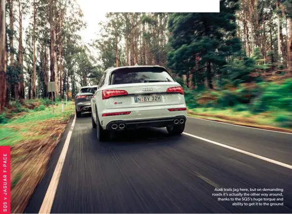  ??  ?? Audi trails Jag here, but on demanding roads it’s actually the other way around, thanks to the SQ5’s huge torque and ability to get it to the ground