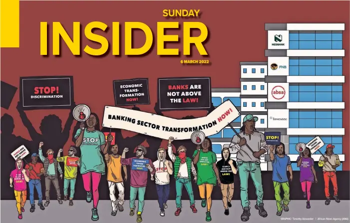  ?? GRAPHIC: Timothy Alexander | African News Agency (ANA) ?? FINANCIAL services sector transforma­tion will be subject to scrutiny in the Equality Court and Competitio­n Commission this week. The ANC’S failure to dismantle deeply set white power, influence and interests has jeopardise­d the building of broad-based economic black wealth, says the writer.