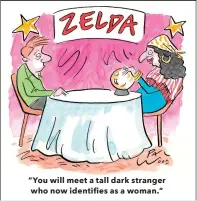  ?? ?? “You will meet a tall dark stranger ZKR QRZ LGHQWLƓHV DV D ZRPDQ Ő