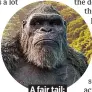  ??  ?? A fair tail: Godzilla Vs Kong