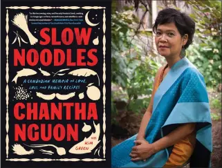  ?? COURTESY OF STACEY IRVIN ?? Themes of food — patient toil, hunger, family bonding time — run through Chantha Nguon’s memoir.