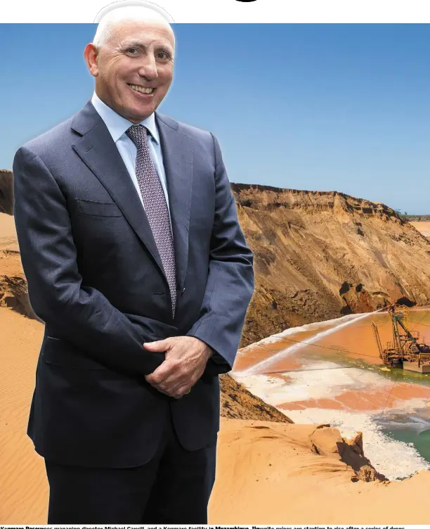  ??  ?? Kenmare Resources managing director Michael Carvill, and a Kenmare facility in Mozambique. Ilmenite prices are starting to rise after a series of drops and difficulti­es with electricit­y supply, which had hampered production levels, have been resolved