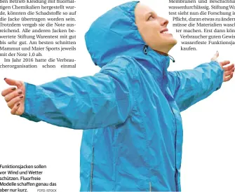  ?? FOTO: ISTOCK ?? Funktionsj­acken sollen vor Wind und Wetter schützen. Fluorfreie Modelle schaffen genau das aber nur kurz.