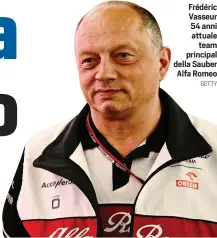  ?? GETTY ?? Frédéric Vasseur 54 anni attuale team principal della Sauber Alfa Romeo