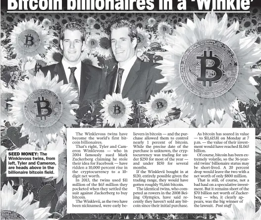  ??  ?? SEED MONEY: The Winklevoss twins, from left, Tyler and Cameron, are heads above in the billionair­e bitcoin field.