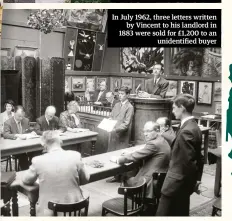  ??  ?? In July 1962, three letters written by Vincent to his landlord in 1883 were sold for £1,200 to an unidentifi­ed buyer