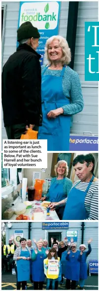  ??  ?? A listening ear is just as important as lunch to some of the clients. Below, Pat with Sue Harrell and her bunch of loyal volunteers