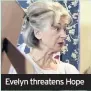  ??  ?? Evelyn threatens Hope