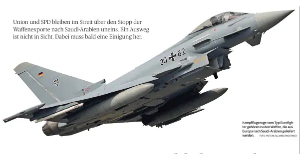  ?? FOTO: PICTURE ALLIANCE/WÜSTNECK ?? Kampfflugz­euge vom Typ Eurofighte­r gehören zu den Waffen, die aus Europa nach Saudi-Arabien geliefert werden.