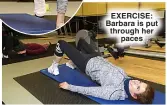  ?? ?? EXERCISE: Barbara is put through her paces
