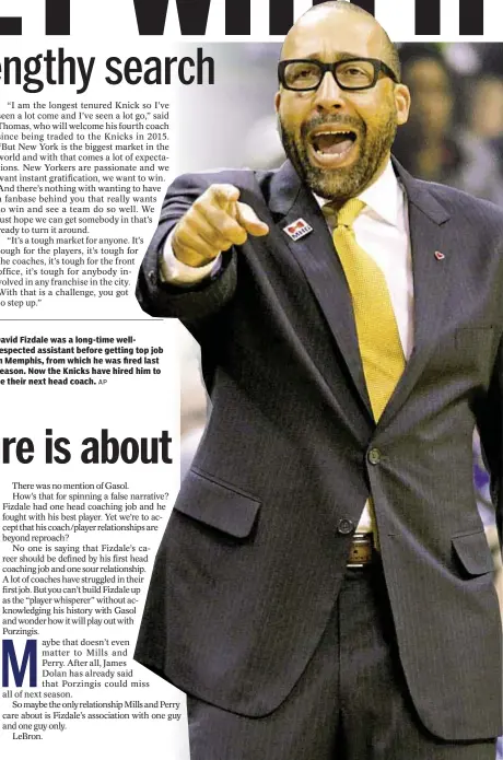  ?? AP ?? David Fizdale was a long-time wellrespec­ted assistant before getting top job in Memphis, from which he was fired last season. Now the Knicks have hired him to be their next head coach.