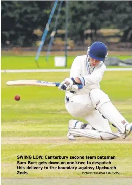  ?? Picture: Paul Amos FM2752756 ?? SWING LOW: Canterbury second team batsman Sam Burt gets down on one knee to despatch this delivery to the boundary againsy Upchurch 2nds