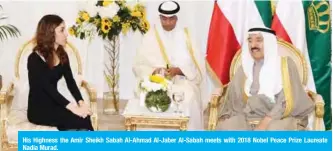  ??  ?? His Highness the Amir Sheikh Sabah Al-Ahmad Al-Jaber Al-Sabah meets with 2018 Nobel Peace Prize Laureate Nadia Murad.