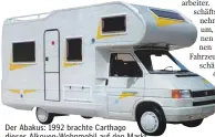  ??  ?? Der Abakus: 1992 brachte Carthago dieses Alkoven-Wohnmobil auf den Markt.