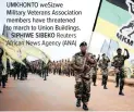  ?? Reuters African News Agency (ANA) ?? UMKHONTO weSizwe Military Veterans Associatio­n members have threatened to march to Union Buildings. | SIPHIWE SIBEKO