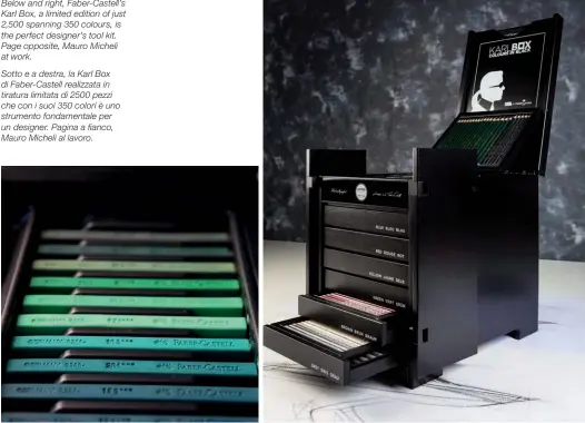  ??  ?? Below and right, Faber- Castell’s Karl Box, a limited edition of just 2,500 spanning 350 colours, is the perfect designer’s tool kit. Page opposite, Mauro Micheli at work.
Sotto e a destra, la Karl Box di Faber- Castell realizzata in tiratura limitata...