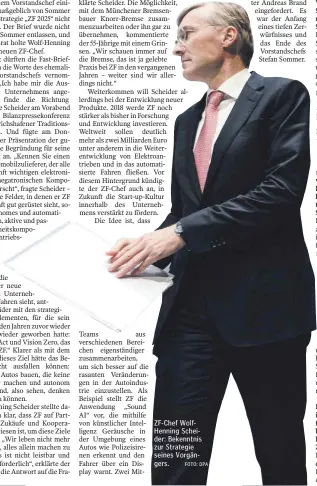  ?? FOTO: DPA ?? ZF-Chef WolfHennin­g Scheider: Bekenntnis zur Strategie seines Vorgängers.