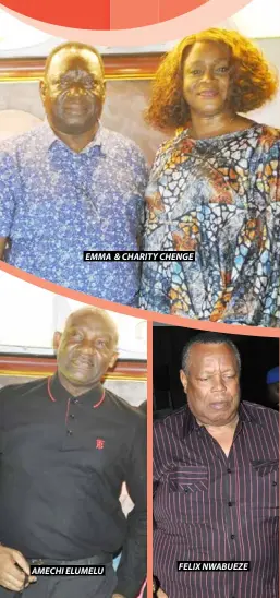  ??  ?? EMMA & CHARITY CHENGE
AMECHI ELUMELU
FELIX NWABUEZE