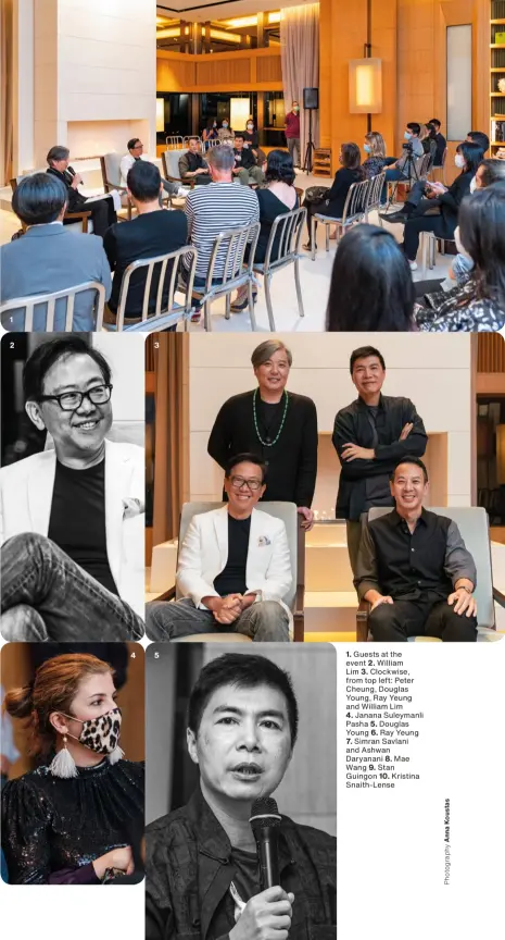  ?? 1. Guests at the event 2. William Lim 3. Clockwise, from top left: Peter Cheung, Douglas Young, Ray Yeung and William Lim 4. Janana Suleymanli Pasha 5. Douglas Young 6. Ray Yeung 7. Simran Savlani and Ashwan Daryanani 8. Mae Wang 9. Stan Guingon 10. Krist ??