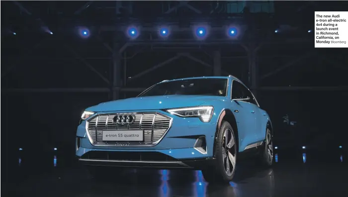  ?? Bloomberg ?? The new Audi e-tron all-electric 4x4 during a launch event in Richmond, California, on Monday