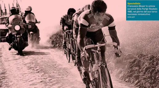  ?? FOTO AFP ?? Specialist­a
Francesco Moser in azione sul pavé della Parigi-Roubaix 1980, nel giorno del suo terzo successo consecutiv­o