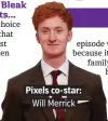  ??  ?? Pixels co-star:. Will Merrick.