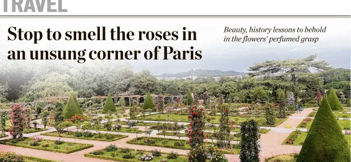  ?? Photos by Mary Winston Nicklin / For The Washington Post ?? A view of Parc de Bagatelle's classic rose garden, dotted with manicured boxwood.