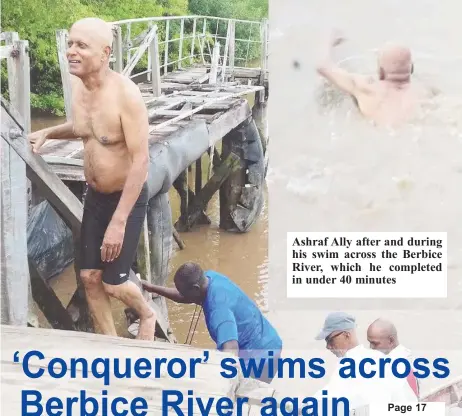  ??  ?? Ashraf Ally after and during his swim across the Berbice River, which he completed in under 40 minutes