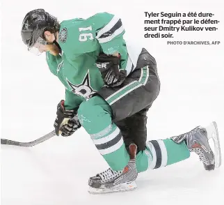  ??  ?? Tyler Seguin a été durement frappé par le défenseur Dmitry Kulikov vendredi soir.