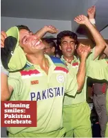  ??  ?? Winning smiles: Pakistan celebrate