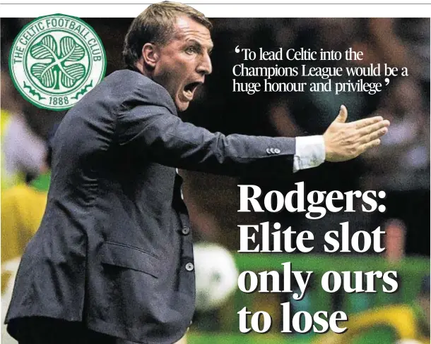  ??  ?? CREST OF A WAVE: Brendan Rodgers feels Celtic can score more goals against Hapoel if the Israelis over-commit themselves to attack