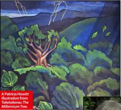  ??  ?? A Patricia Howitt illustrati­on from Taketakera­u: The Millennium Tree.