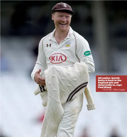 ?? PICTURE: Getty Images ?? All smiles: Gareth Batty is back in the England mix and deservedly so, says Paul Nixon