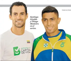  ?? FEDECOLTEN­IS ?? Santiago Giraldo y Thiago Monteiro en el sorteo.