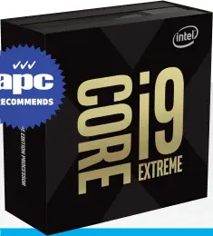  ??  ?? CPU TBA $2700+ | WWW.INTEL.COM.AU Intel Core i9-9980XE, 14nm, Socket LGA2066 18 cores/36 threads, 3.0GHz base clock, 4.5GHz max boost clock, supports up to 128GB DDR4-2666 (quad channel), 24.75MB SmartCache, 44 PCIe lanes, 165W TDP