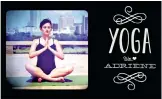  ??  ?? Stylish talent: Yoga with Adriene started on Youtube, above