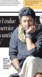  ??  ?? Arshad Warsi says we should stay at home and let the police do their jobs