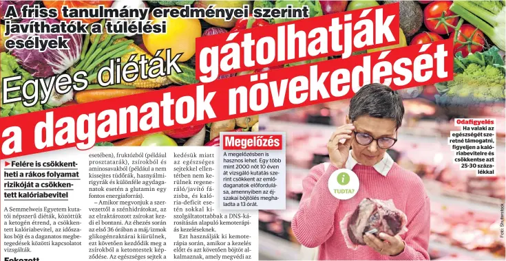  ?? ?? TUDTA?
Odafigyelé­s
Ha valaki az egészségét szeretné támogatni, figyeljen a kalóriabev­itelre és csökkentse azt 25-30 százalékka­l